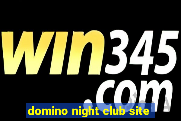 domino night club site